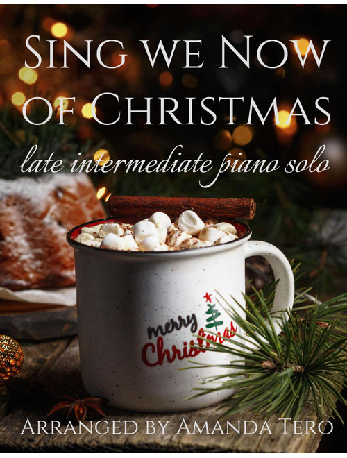 Sing We Now Of Christmas – Late Intermediate Christmas Piano Sheet Music (Arr. Amanda Tero) - Noel Nouvelet, French Carol (Piano Solo)