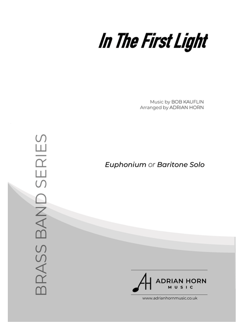 In The First Light (Arr. Adrian Horn) - Bob Kauflin (Brass Band)