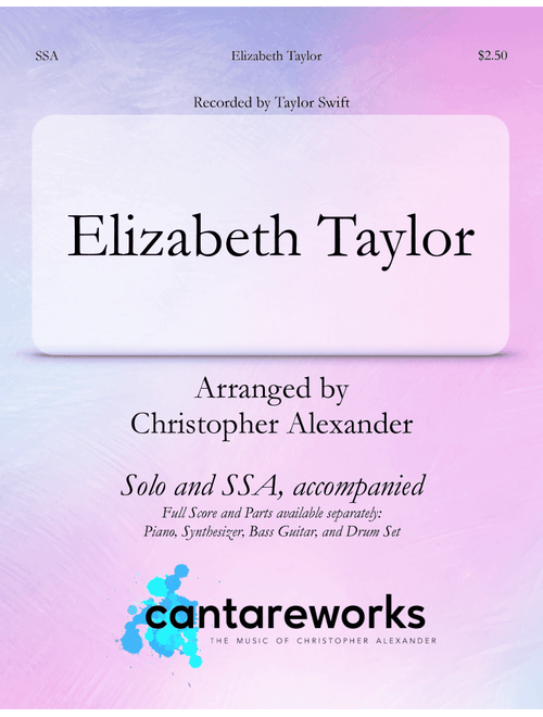 Elizabeth Taylor (Arr. Christopher Alexander) - Taylor Swift (Choral, SSA)