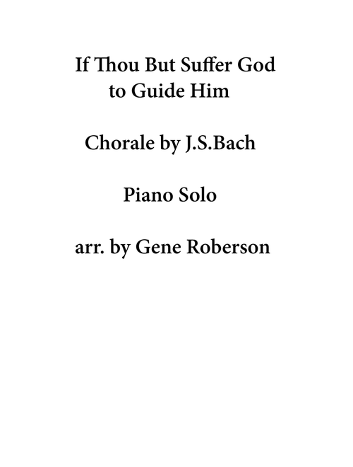 If Thou But Suffer God to Guide Him Piano Solo (Arr. Gene Roberson) - J.S.BACH (Piano Solo)