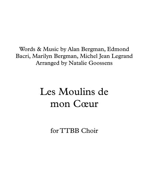 Moulins De Mon Coeur (Arr. Natalie Goossens) - Michel Jean Legrand, Alan Bergman, Marilyn Bergman (Choral, TTBB)