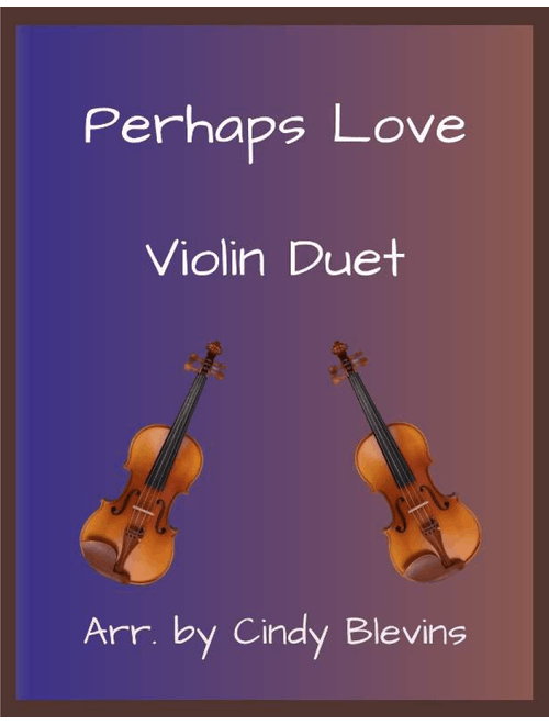 Perhaps Love (Arr. Cindy Blevins) - John Denver and Placido Domingo (Violin Duet)
