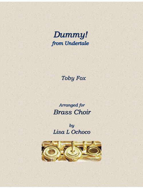 Dummy! (from Undertale) (Arr. Lisa L Ochoco) - Toby Fox (Brass Ensemble)