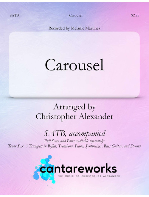 Carousel (Arr. Christopher Alexander) - Timothy Paul Sommers, Jeremy Dussolliet, Melanie Martinez (Choral, SATB)