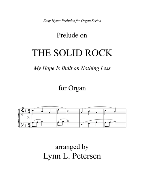 Prelude on THE SOLID ROCK (Arr. Lynn L. Petersen) - William B Bradbury, Lynn L Petersen (Organ)