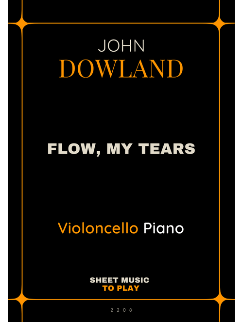 Flow My Tears - Cello and Piano (Full Score and Parts) (Arr. César Madeira) - John Dowland (Cello and Piano)