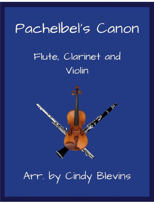 Pachelbel's Canon, Flute, Clarinet and Violin (Arr. Cindy Blevins) - Johann Pachelbel (Small Ensemble)