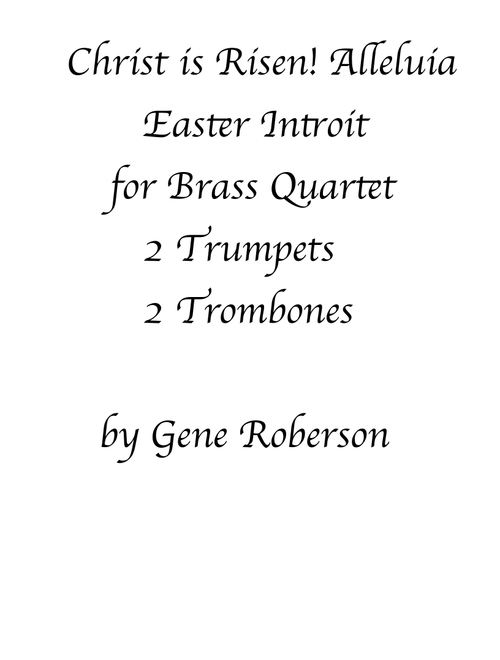 Christ is Risen, Alleluia!  Brass Introit for Easter - Gene Roberson (Brass Ensemble)