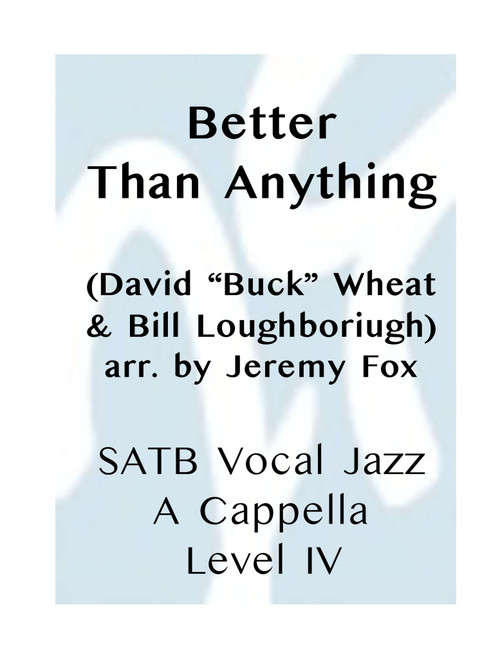 Better Than Anything (Arr. Jeremy Fox) - David Wheat, William Loughborough (Vocal Jazz Ensemble)