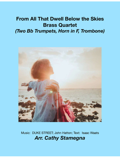 From All That Dwell Below the Skies (Brass Quartet:  Two Bb Trumpets, Horn in F, Trombone) (Arr. Cathy Stamegna) - DUKE STREET; John Hatton (Brass Ensemble)