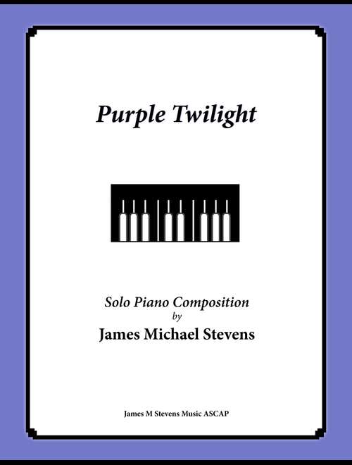 Purple Twilight (Relaxing Piano) (Arr. James Michael Stevens) (Piano Solo)