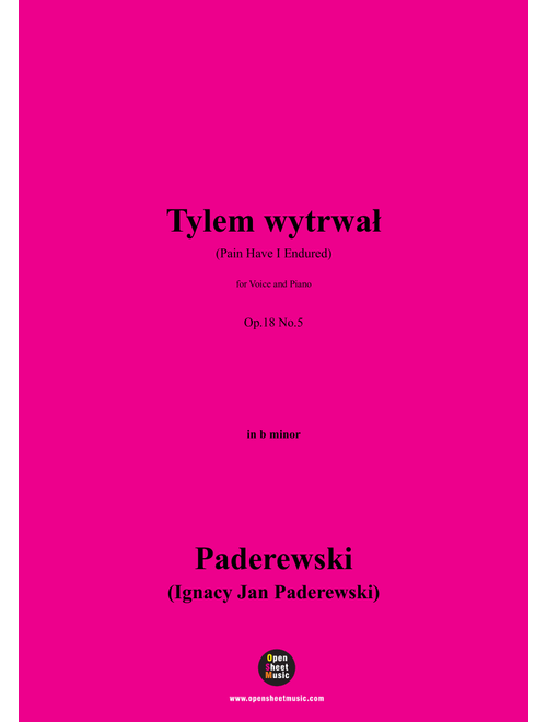 Paderewski-Tylem wytrwał(Pain Have I Endured)(1893),Op.18 No.5,in b minor (Arr. OSM Press) - Paderewski (Ignacy Jan Paderewski) (Piano Vocal)