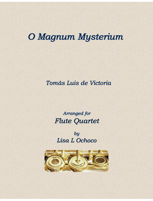 O Magnum Mysterium for Flute Quartet (Arr. Lisa L Ochoco) - Tomas Luis De Victoria (Woodwind Ensemble)