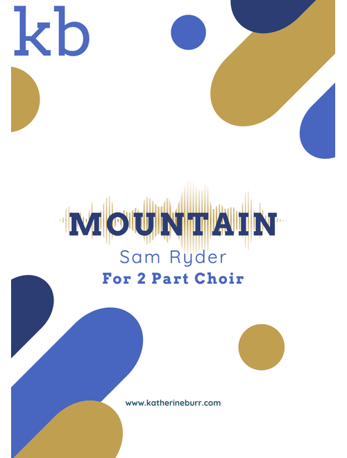 Mountain (Arr. Katherine Burr) - Sam Ryder (Choral, 2-Part)
