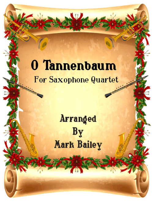 Oh Tannenbaum (Sax Quartet) (Arr. Mark Bailey) - Unknown. (Woodwind Ensemble)