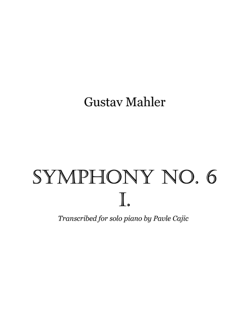 Mahler 6th Symphony: piano solo transcription (1st mvt.) (Arr. Pavle Cajic) - Gustav Mahler (Piano Solo)