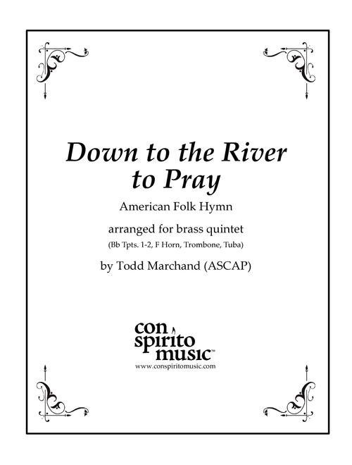 Down to the River to Pray - brass quintet (Arr. Todd Marchand (ASCAP)) - American Folk Hymn (Brass Ensemble)
