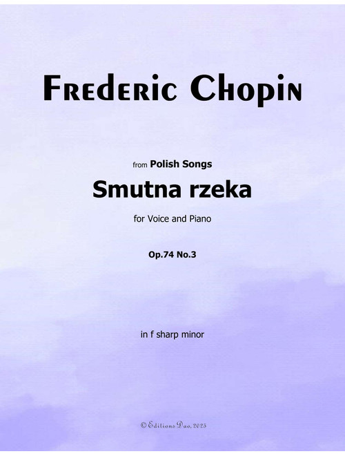 Smutna rzeka, by Chopin, Op.74 No.3, in f sharp minor (Arr. Editions Dao) (Piano Vocal)