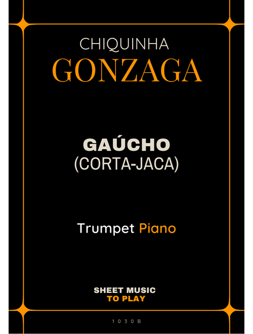 Gaúcho (Corta-Jaca) - Bb Trumpet and Piano - W/Chords (Full Score and Parts) (Arr. César Madeira) - Chiquinha Gonzaga (Trumpet and Piano)