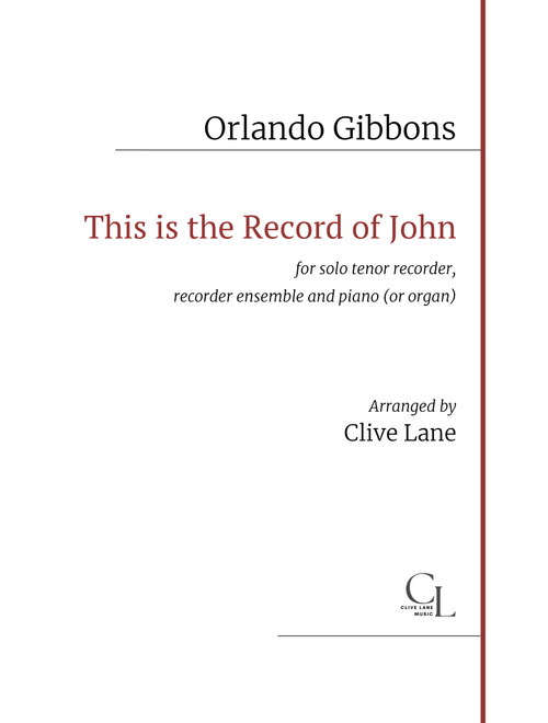 This is the Record of John by Orlando Gibbons for recorder ensemble and piano or organ (Arr. Clive Lane) (Recorder Ensemble)