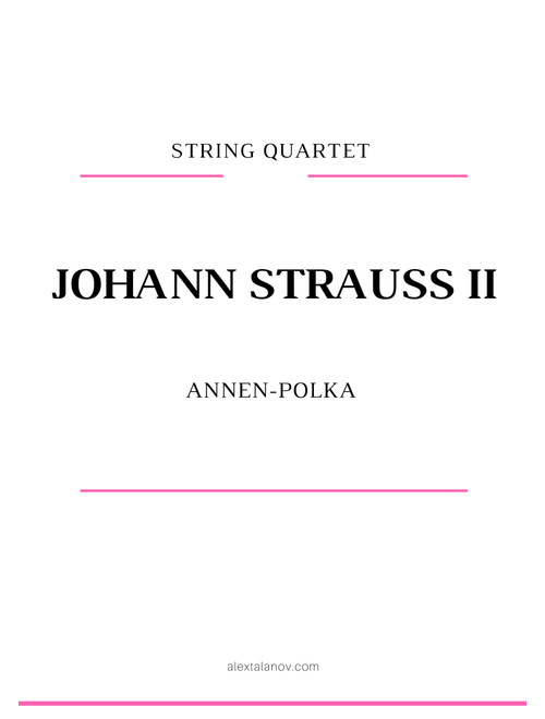 Annen-Polka (Arr. Alex Talanov) - Johann Strauss II (String Quartet)