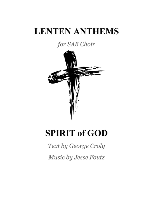 Spirit of God - Jesse Foutz, George Croly (Choral, SAB)