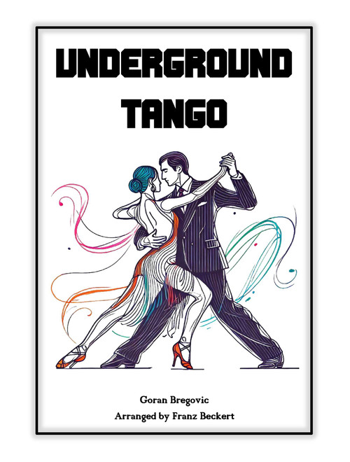 Underground Tango (Arr. Franz Beckert) - Goran Bregovic (Small Ensemble)