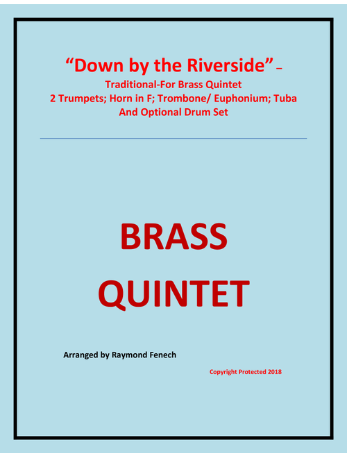 Down by the Riverside - Brass Quintet ( 2 B Flat Trumpets; Horn in F; Trombone/ Euphonium; Tuba and (Arr. Raymond Fenech) - Traditional (Brass Ensemble)