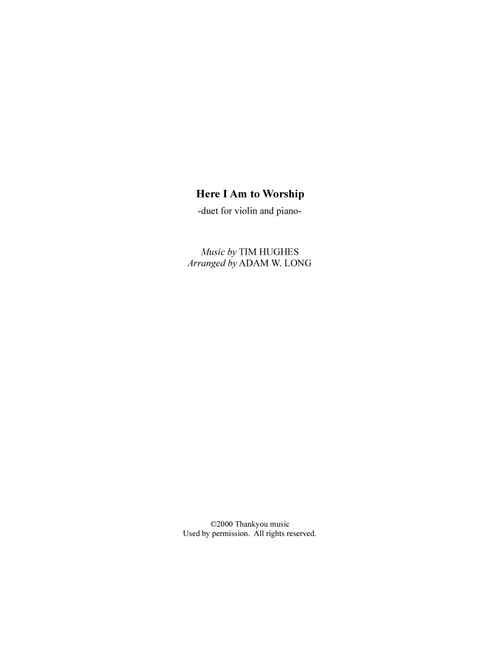 Here I Am To Worship (Arr. Adam W. Long) - Tim Hughes (Violin and Piano)
