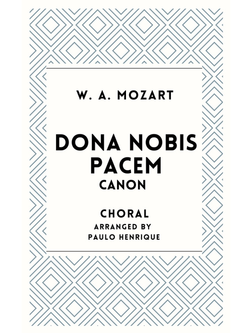 Dona Nobis Pacem - Canon (Arr. Paulo Henrique) - W. A. Mozart (Choral, Unison)