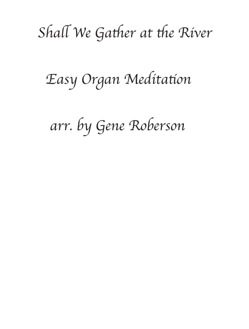 Shall We Gather at the River Easy Organ Solo (Arr. Gene Roberson) - Traditional (Organ)