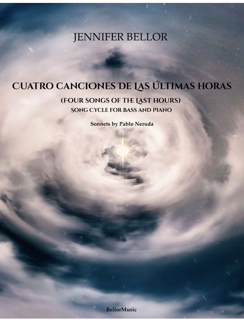 Cuatro Canciones de las Últimas Horas - song cycle for bass and piano - Spanish text - Pablo Neruda - Jennifer Bellor (Vocal Solo)