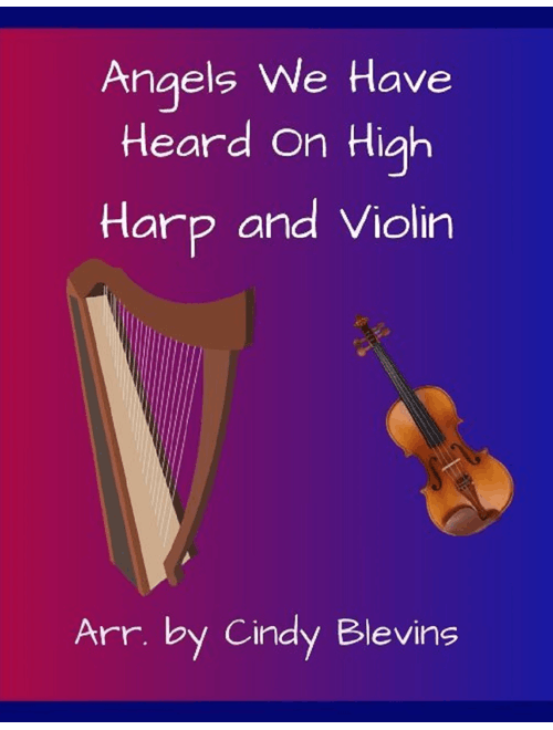 Angels We Have Heard On High, for Harp and Violin (Arr. Cindy Blevins) - French Carol (Instrumental Duet)