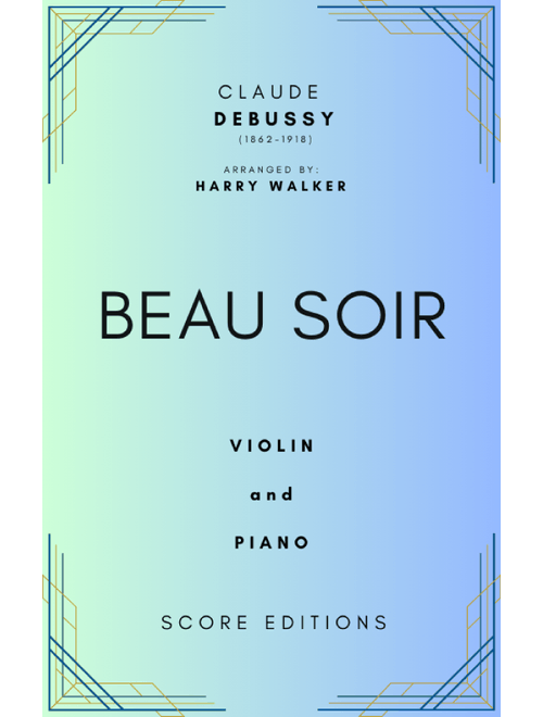 Beau Soir (Debussy) for Violin and Piano (Arr. Harry Walker) - Claude Debussy (Violin and Piano)