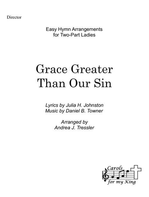 Grace Greater Than Our Sin (Arr. Andrea J. Tressler) - Lyrics by Julia H Johnston Music by Daniel B Towner (Vocal Duet)