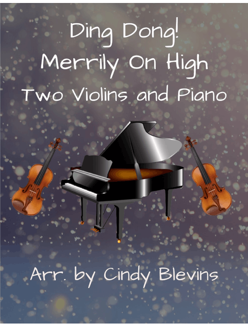 Ding Dong! Merrily On High, Two Violins and Piano (Arr. Cindy Blevins) - French Carol (Instrumental Duet and Piano)
