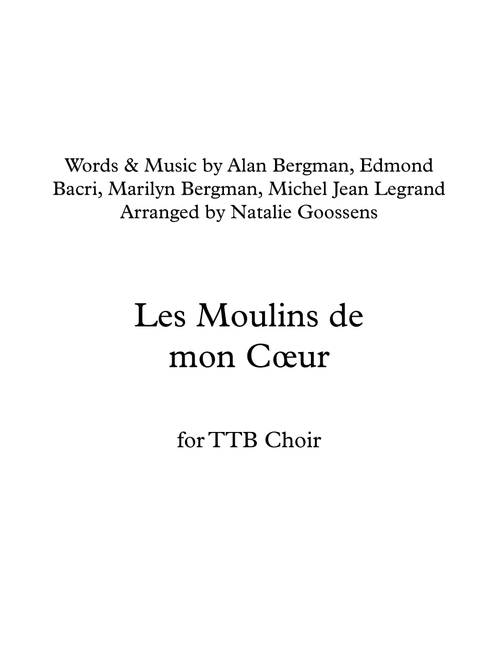 Moulins De Mon Coeur (Arr. Natalie Goossens) - Marilyn Bergman, Alan Bergman, Michel Jean Legrand (Choral, TB)