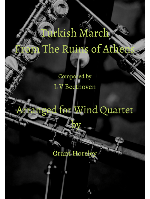 Turkish March by Beethoven arranged for Wind Quartet (Arr. Grant Horsley) - L V Beethoven (Woodwind Ensemble)