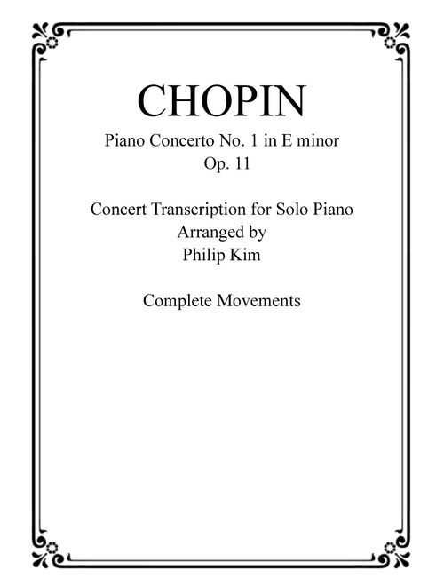 Chopin Piano Concerto No. 1 in E minor Op. 11 Concert Transcription for Solo Piano (Arr. Philip Kim) (Piano Solo)
