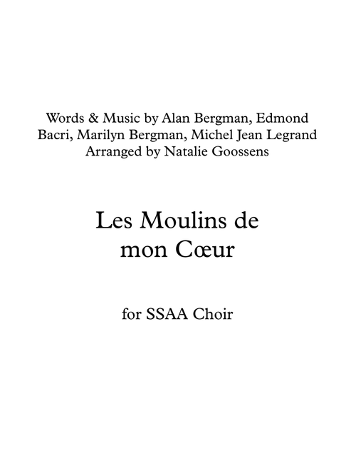 Moulins De Mon Coeur (Arr. Natalie Goossens) - Michel Jean Legrand, Alan Bergman, Marilyn Bergman (Choral, SSAA)