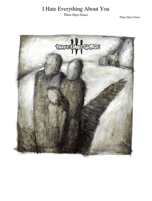 I Hate Everything About You – Three Days Grace