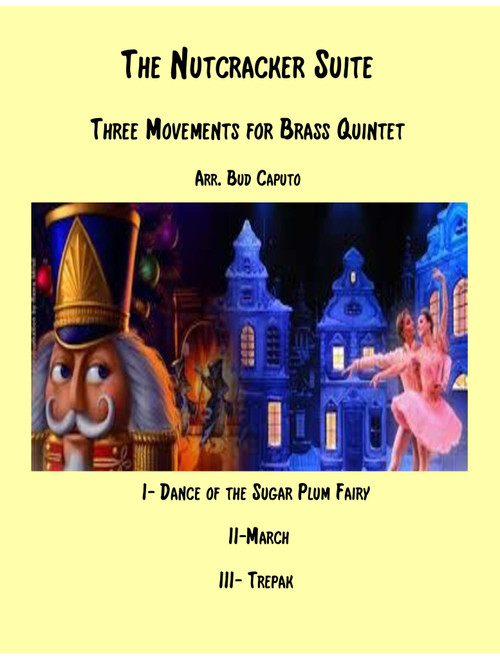 The Nutcracker Suite for Brass Quintet, Sugar Plum, March, Trepak (Arr. Bud Caputo) - Peter Illyich Tchaikovsky (Brass Ensemble)