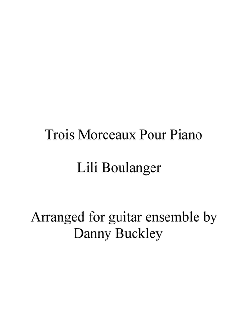 Trois Morceaux Pour Piano (Arr. Danny Buckley) - Lili Boulanger (Solo Guitar)
