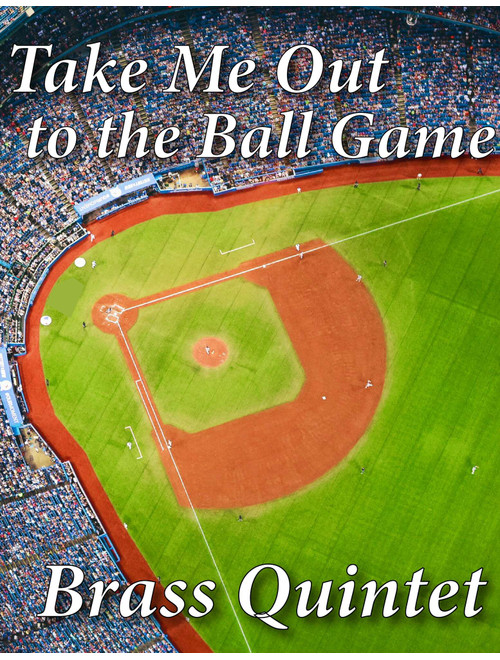 Take Me Out to the Ball Game (Arr. John McAllister) - Albert von Tilzer (Brass Ensemble)