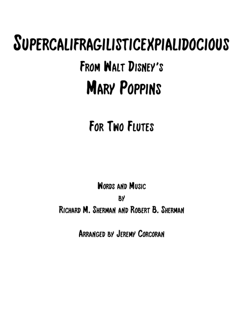 Supercalifragilisticexpialidocious from Walt Disney's MARY POPPINS (Arr. Jeremy Corcoran) - Richard M. Sherman, Robert B. Sherman (Flute Duet)