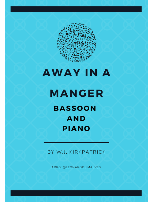 Away in a Manger - Piano and basson (Arr. Leonardo de Lima) - John Denver, W.J. Kirkpatrick (Bassoon and Piano)