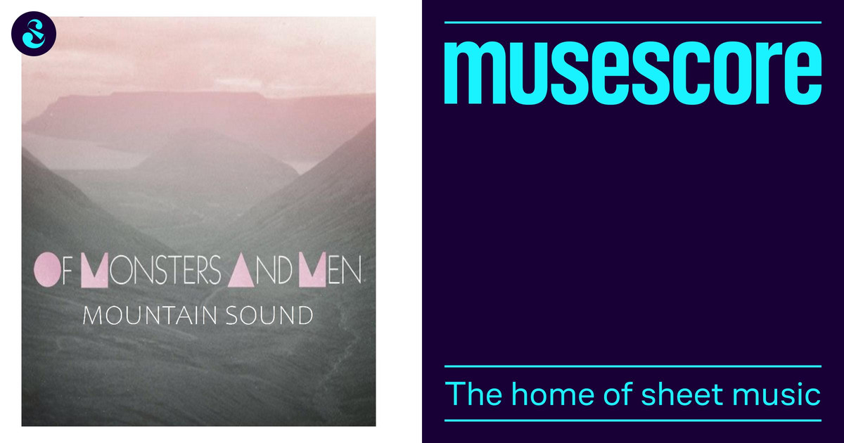 Of Monsters and Men - Mountain Sound Sheet Music for Piano, Vocals, Flute,  Guitar & more instruments (Mixed Ensemble) | MuseScore.com