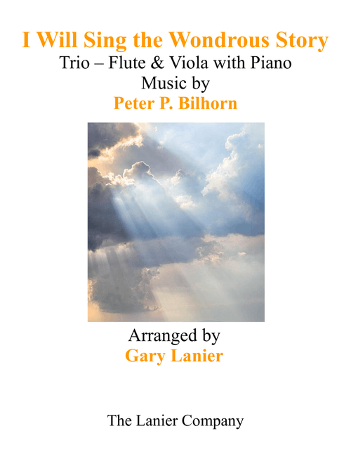 I WILL SING THE WONDROUS STORY (Trio – Flute & Viola with Piano and Parts) (Arr. Gary Lanier) - Peter P Bilhorn (Instrumental Duet and Piano)