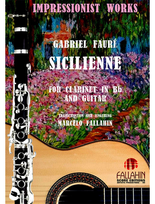 SICILIENNE - GABRIEL FAURÉ - FOR CLARINET IN Bb AND GUITAR (Arr. Marcelo Fallahin) - FALLAHIN SCORE EDITIONS (Instrumental Duet)