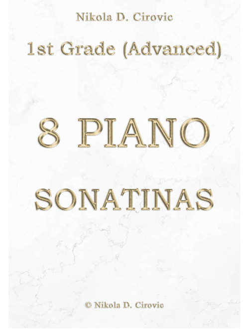 8 Piano Sonatinas - 1st Grade (Advanced) (Arr. Nikola D. Cirovic) - Thomas Attwood, Albert Biehl, Nikola D Cirovic (Easy Piano)